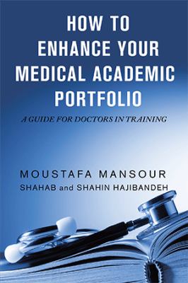 How to Enhance Your Medical Academic Portfolio : A Guide for Doctors in Training