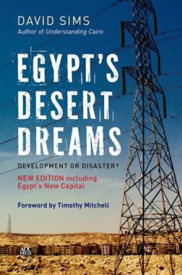 Egypt's Desert Dreams : Development or Disaster? (New Edition)