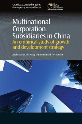 Multinational Corporation Subsidiaries in China : An Empirical Study of Growth and Development Strategy