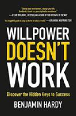 Willpower Doesn't Work : Discover the Hidden Keys to Success