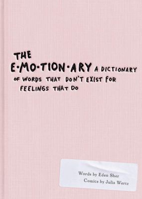 The Emotionary : A Dictionary of Words That Don't Exist for Feelings That Do