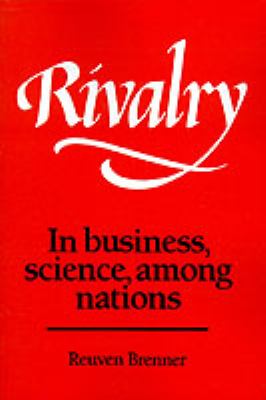 Rivalry : In Business, Science, among Nations
