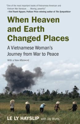 When Heaven and Earth Changed Places : A Vietnamese Woman's Journey from War to Peace
