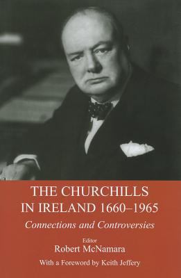 The Churchills in Ireland, 1660-1965 : Connections and Controversies