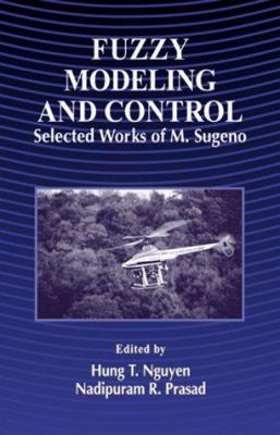 Fuzzy Modeling and Control : Selected Works of Sugeno