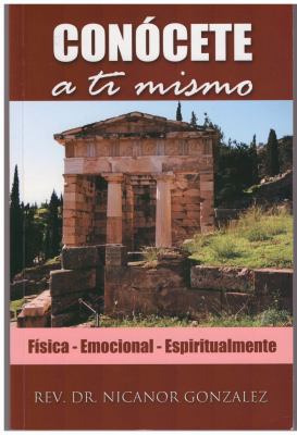 Conocete a Ti Mismo (a) : Fisica Emocional y Espiritualmente