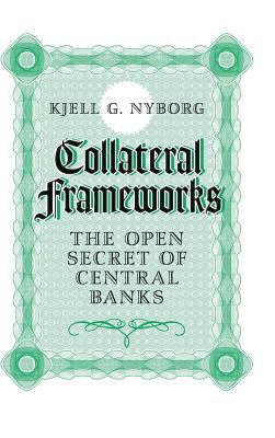 Collateral Frameworks : The Open Secret of Central Banks