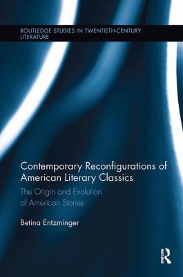Contemporary Reconfigurations of American Literary Classics : The Origin and Evolution of American Stories