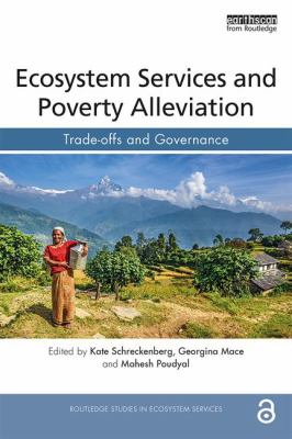 Ecosystem Services and Poverty Alleviation : Trade-Offs and Governance