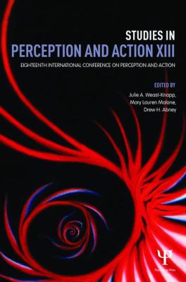 Studies in Perception and Action XIII : Eighteenth International Conference on Perception and Action