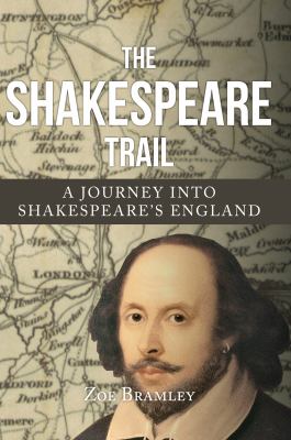 The Shakespeare Trail : A Journey into Shakespeare's England