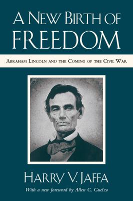 A New Birth of Freedom : Abraham Lincoln and the Coming of the Civil War