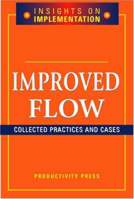 Improving Flow : Collected Practices and Cases