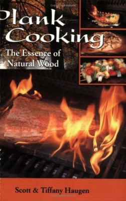 Plank Cooking : The Essence of Natural Wood