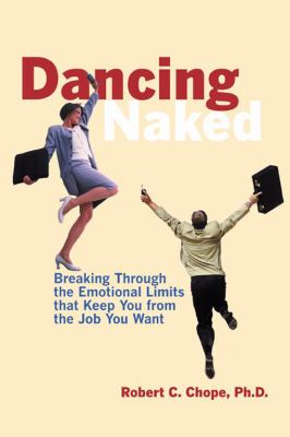 Dancing Naked : Breaking Through the Emotional Limits That Keep You from the Job You Want