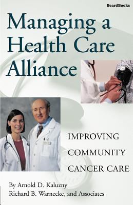 Managing a Health Care Alliance : Improving Community Cancer Care