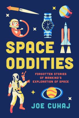 Space Oddities : Forgotten Stories of Mankind's Exploration of Space