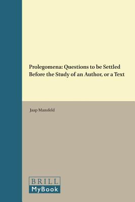 Prolegomena : Questions to Be Settled before the Study of an Author or a Text