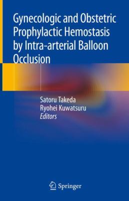 Gynecologic and Obstetric Prophylactic Hemostasis by Intra-Arterial Balloon Occlusion
