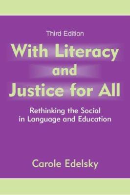 With Literacy and Justice for All : Rethinking the Social in Language and Education
