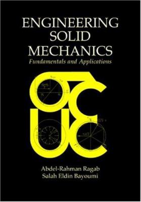 Engineering Solid Mechanics : Fundamentals and Applications