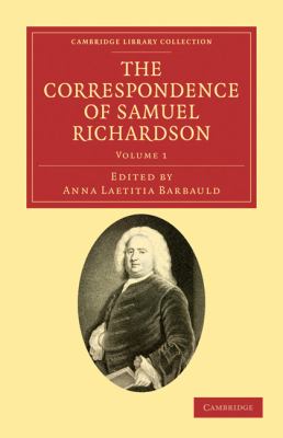The Correspondence of Samuel Richardson : Author of Pamela, Clarissa, and Sir Charles Grandison