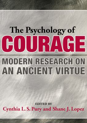 The Psychology of Courage : Modern Research on an Ancient Virtue