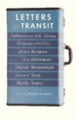 Letters of Transit : Reflections on Exile, Identity, Language, and Loss
