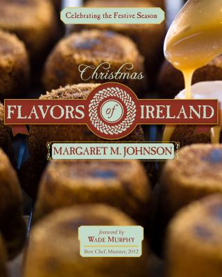 Christmas Flavors of Ireland : Celebrating the Festive Season