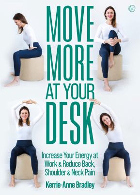 Move More at Your Desk : Reduce Back Pain and Increase Your Energy at Work