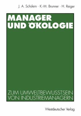 Manager und Ökologie : Zum Umweltbewusstsein Von Industriemanagern