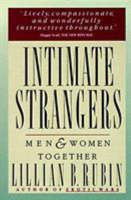 Intimate Strangers : Men and Women Together