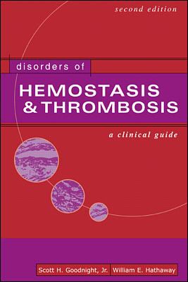 Disorders of Hemostasis & Thrombosis: a Clinical Guide, Second Edition