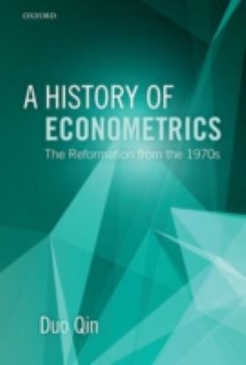 A History of Econometrics : The Reformation from The 1970s