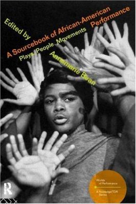A Sourcebook on African-American Performance : Plays, People, Movements