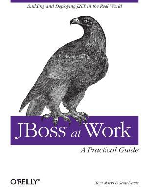 JBoss at Work: a Practical Guide : A Practical Guide