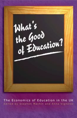 What's the Good of Education? : The Economics of Education in the UK