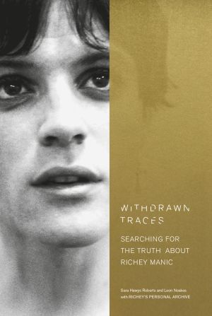 Withdrawn Traces : Searching for the Truth about Richey Manic, Foreword by Rachel Edwards