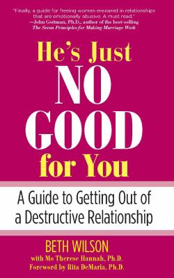 He's Just No Good for You : A Guide to Getting Out of a Destructive Relationship