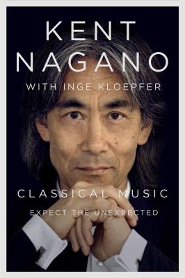 Expect the Unexpected : A Life in Classical Music