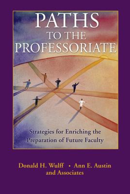 Paths to the Professoriate : Strategies for Enriching the Preparation of Future Faculty