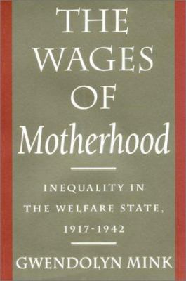 The Wages of Motherhood : Inequality in the Welfare State, 1917-1942