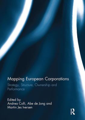 Mapping European Corporations : Strategy, Structure, Ownership and Performance