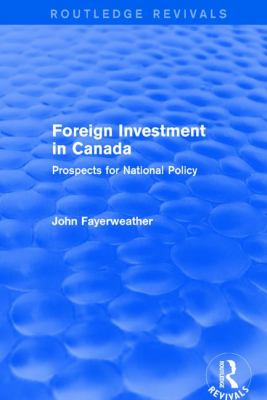 Revival: Foreign Investment in Canada: Prospects for National Policy (1973) : Prospects for National Policy