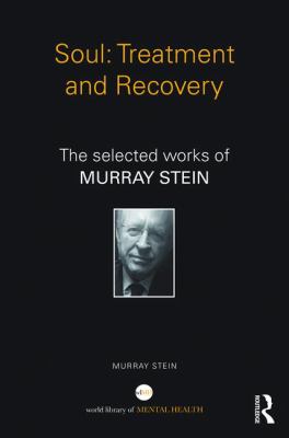 Soul: Treatment and Recovery : The Selected Works of Murray Stein