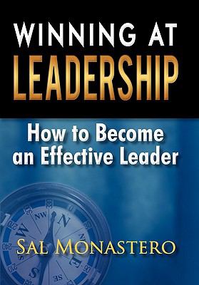 Winning at Leadership : How to Become an Effective Leader