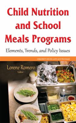 Child Nutrition and School Meals Programs : Elements, Trends and Policy Issues