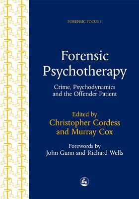 Forensic Psychotherapy : Crime, Psychodynamics and the Offender Patient
