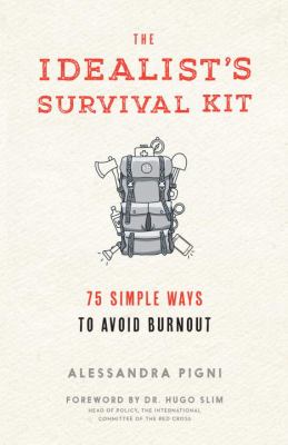 The Idealist's Survival Kit : 75 Simple Ways to Avoid Burnout