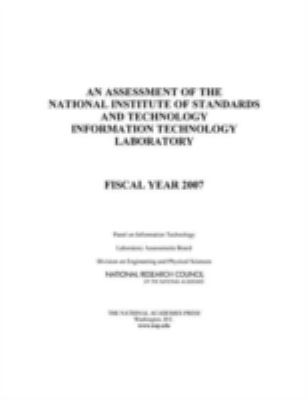 An Assessment of the National Institute of Standards and Technology Information Technology Laboratory : Fiscal Year 2007